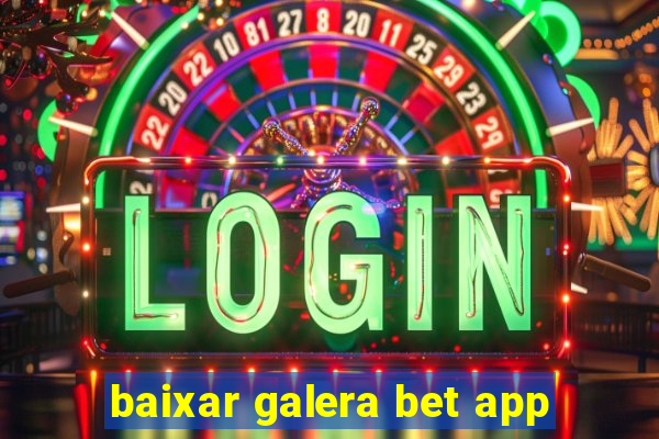 baixar galera bet app